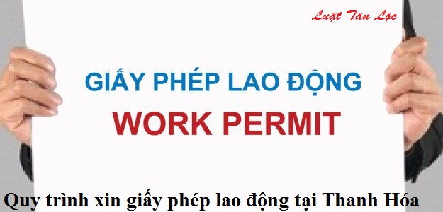 Quy trình xin giấy phép lao động tại Thanh Hóa (nguồn internet)