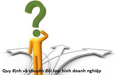 Quy định về chuyển đổi loại hình doanh nghiệp (nguồn intenet)