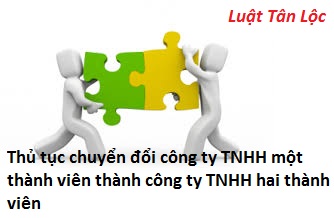 Thủ tục chuyển đổi công ty TNHH một thành viên thành công ty TNHH hai thành viên (nguồn internet)