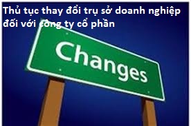 Thủ tục thay đổi trụ sở doanh nghiệp đối với công ty cổ phần (nguồn internet)