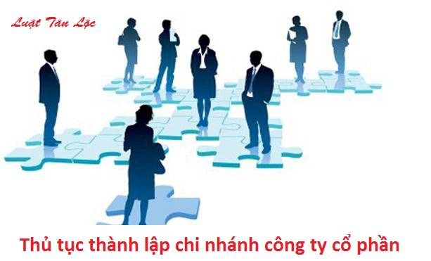 Thủ tục thành lập chi nhánh công ty cổ phần (nguồn internet)