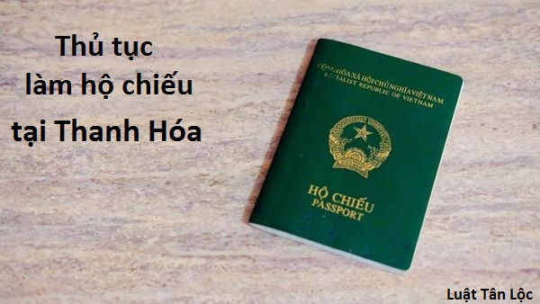 Thủ tục làm hộ chiếu tại Thanh Hóa (nguồn internet)