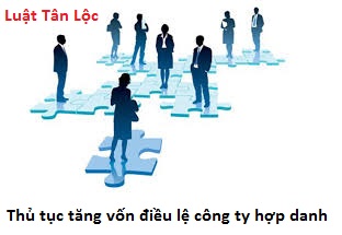 Thủ tục tăng vốn điều lệ công ty hợp danh