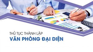 dich-vu-dang-ky-thanh-lap-van-phong-dai-dien-cong-ty-nuoc-ngoai-tai-viet-nam-gia-re