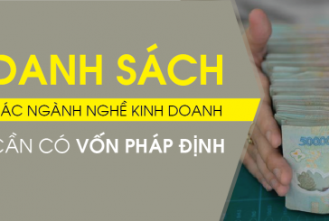 Những ngành nghề kinh doanh yêu cầu vốn pháp định